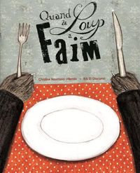 Christine Naumann-villemin - Kris Di Giacomo(Illustrations) - Quand le loup a faim