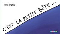 Couverture du livre C'est la petite bête... - Emile Jadoul