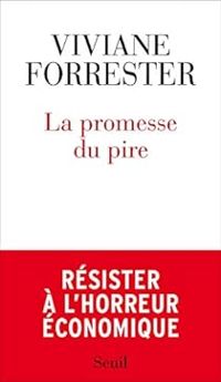 Viviane Forrester - La promesse du pire