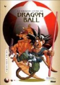 Akira Toriyama - Le grand livre de Dragon Ball