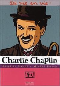 Couverture du livre De vie en vie : Charlie Chaplin - Brigitte Labbe - Michel Puech - Jean Pierre Joblin