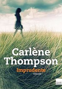 Carlene Thompson - Imprudente