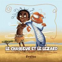 Couverture du livre Le chasseur et le lézard - Ousmane Diarra - Sonia Sans - Gropapa 