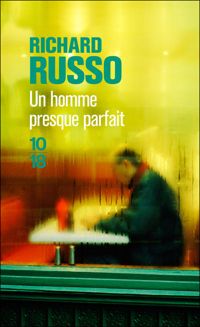 Richard Russo - Un homme presque parfait