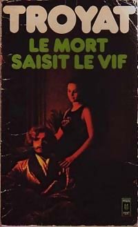 Henri Troyat - La Mort saisit le vif