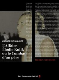 Catherine Siguret - L’Affaire Elodie Kulik ou le Combat d’un père