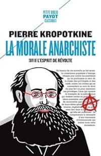 Couverture du livre La morale anarchiste - L'esprit de révolte - Pierre Kropotkine