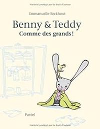 Emmanuelle Eeckhout - Benny et Teddy : Comme des grands !