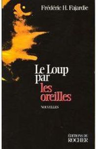 Couverture du livre Le loup par les oreilles - Frederic H Fajardie