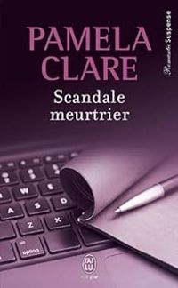 Pamela Clare - Scandale meurtrier