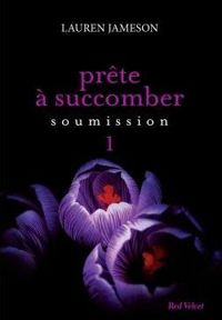 Lauren Jameson - PRETE A SUCCOMBER : EPS 1 SOUMISSION